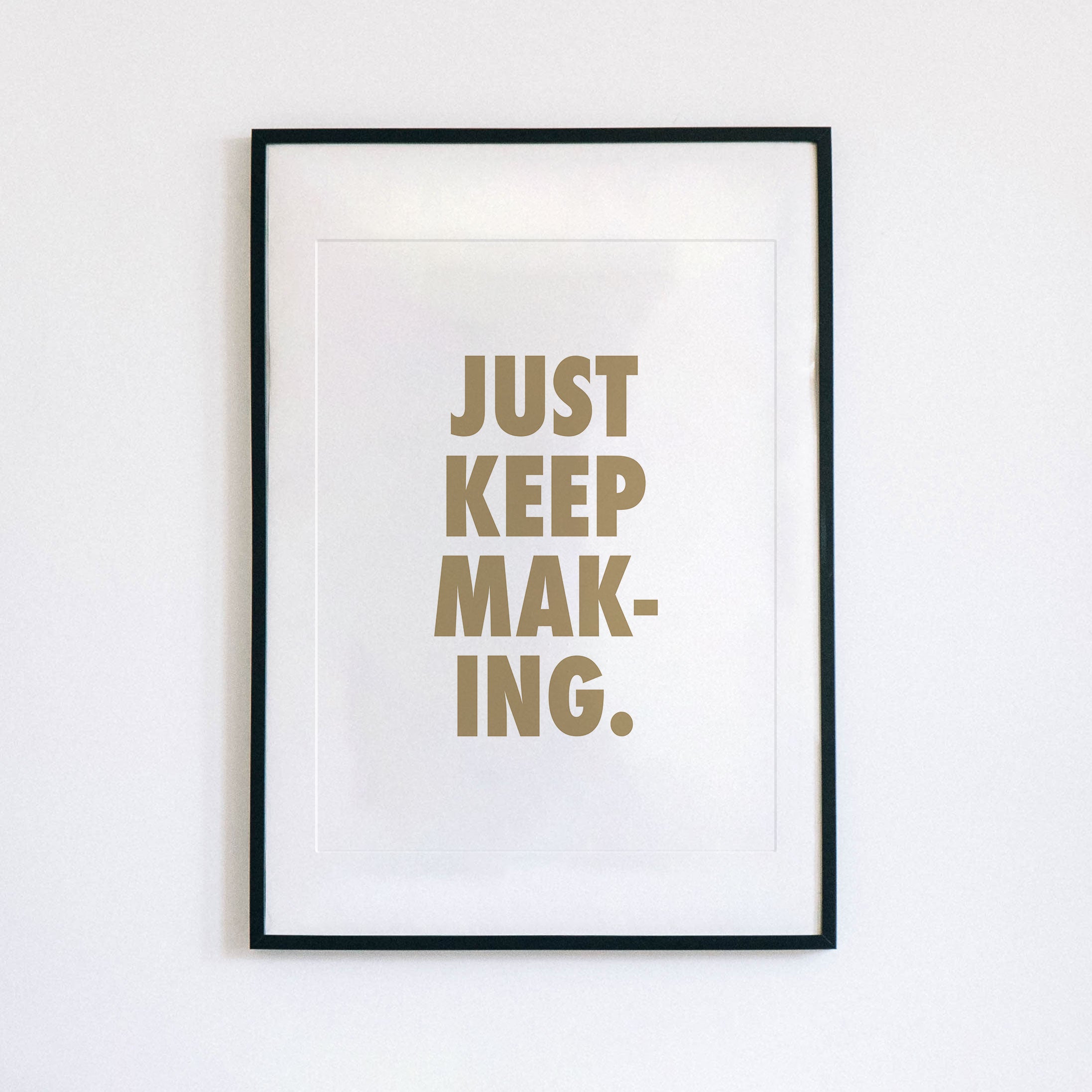 Just Keep Making (12x16)